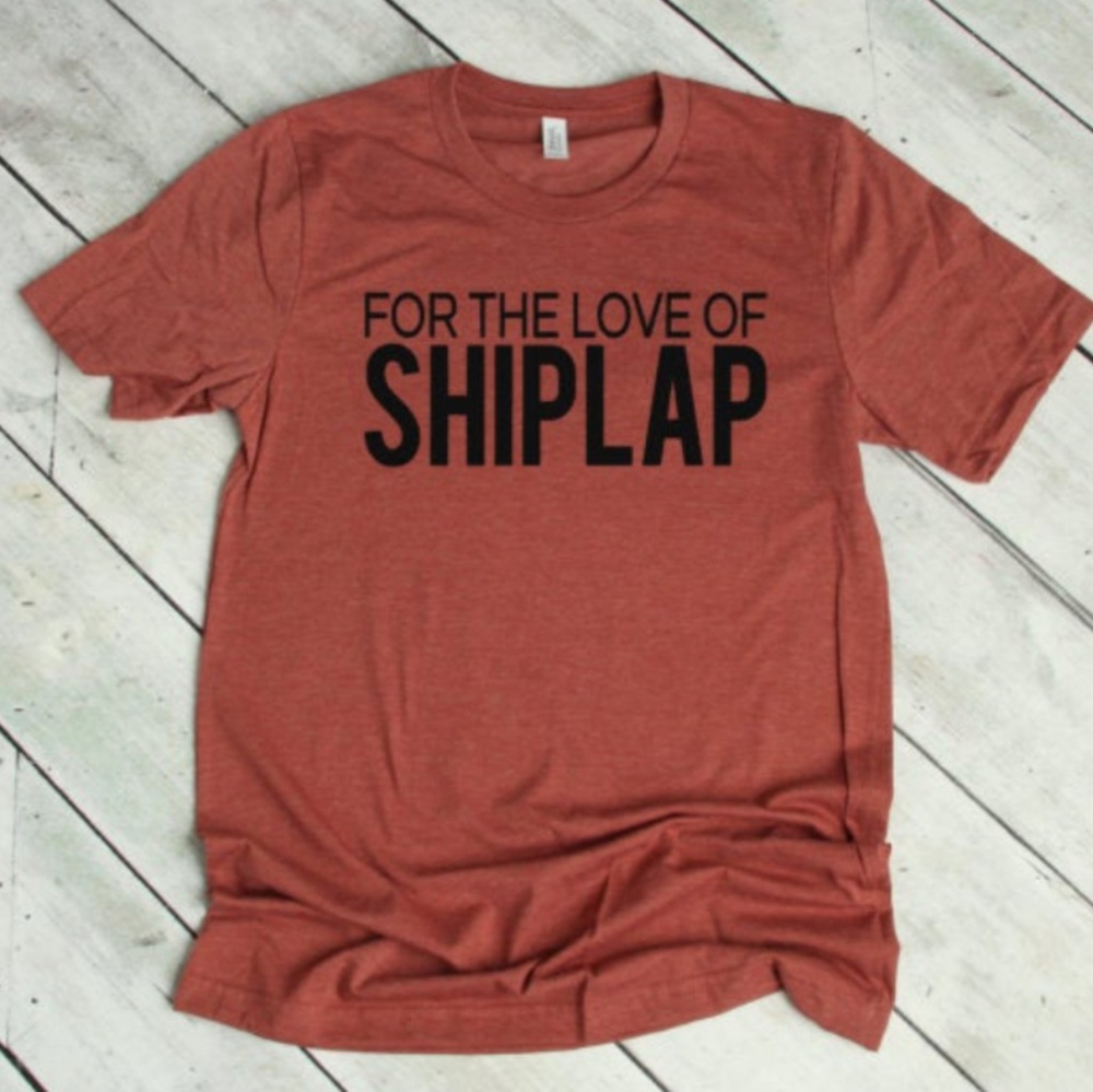 For The Love Of Shiplap graphic tee, shirt, tshirt